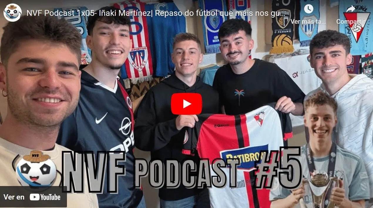 Iñaki Martínez (Arosa SC), un campeón de Europa que se abre en el quinto episodio de NVF Podcast: éxitos, mucho fútbol y risas aseguradas
