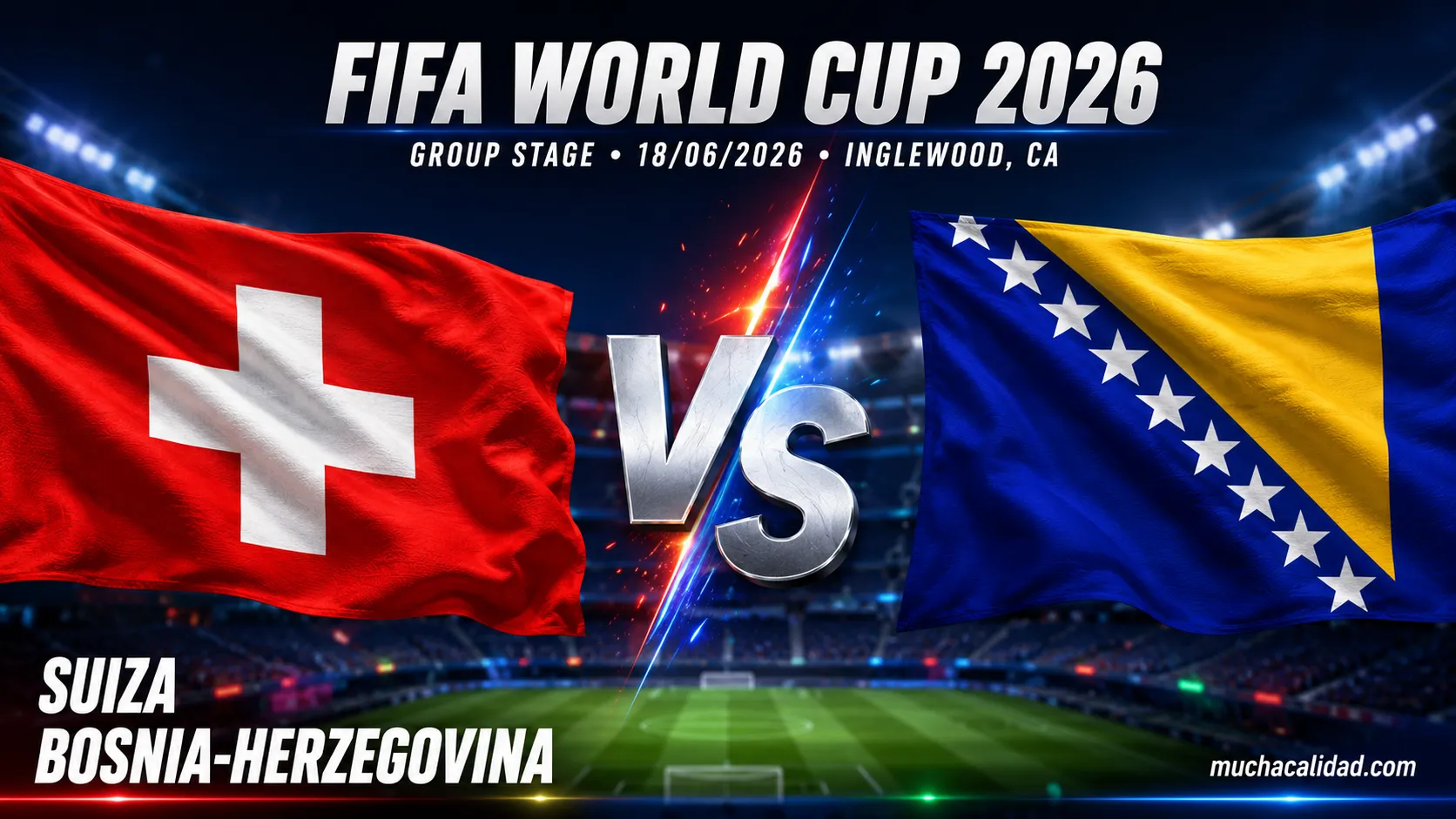 Suiza vs Bosnia-Herzegovina: previa completa del Mundial 2026