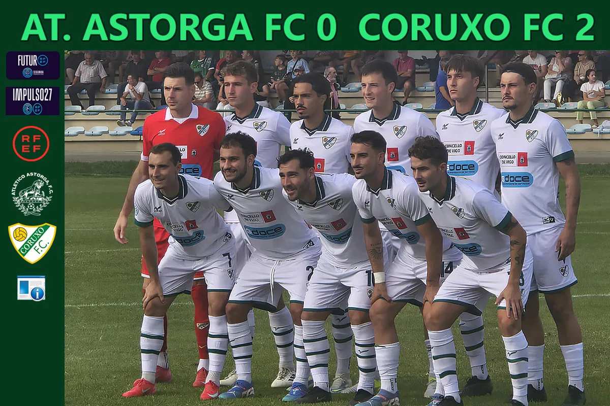 🚀 ¡El Coruxo rompe su maleficio y asalta Astorga con autoridad! ⚽🔥